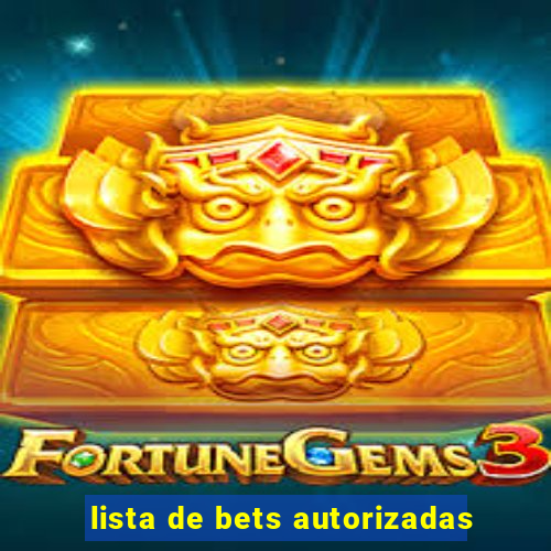 lista de bets autorizadas